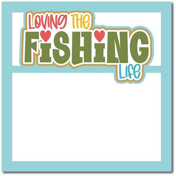 Loving the Fishing Life - Printed Premade Scrapbook Page 12x12 Layout