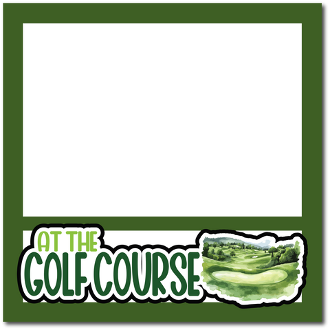 At the Golf Course - Printed Premade Scrapbook Page 12x12 Layout
