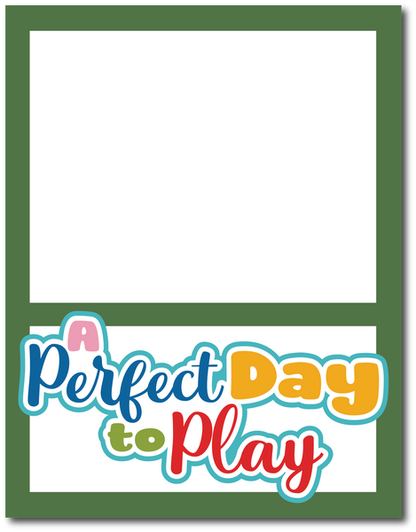 A Perfect Day to Play - Printed Premade Scrapbook Page 8.5 x 11 Layout (Copy)
