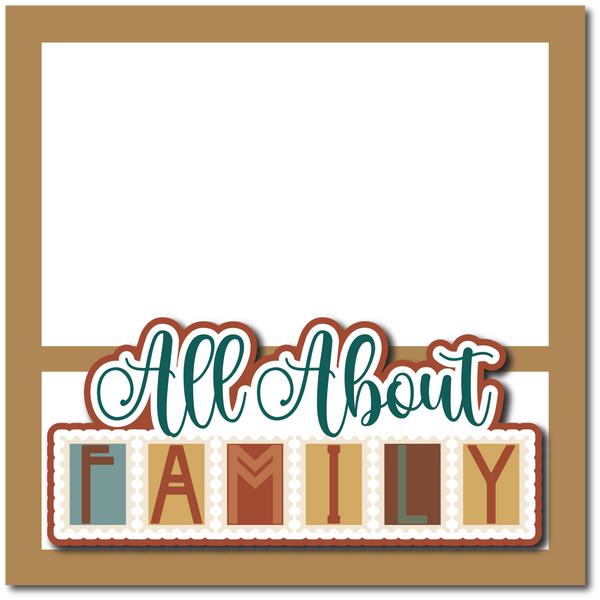 All About Family - Printed Premade Scrapbook Page 12x12 Layout