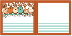 Gobble Gobble Gobble - Printed Premade Scrapbook (2) Page 12x12 Layout
