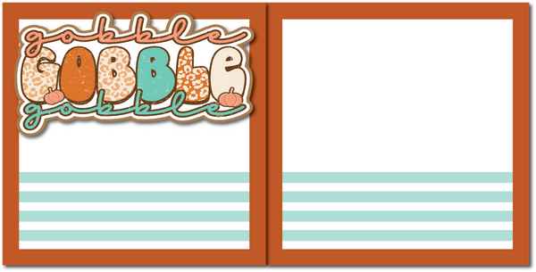 Gobble Gobble Gobble - Printed Premade Scrapbook (2) Page 12x12 Layout