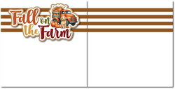 Fall on the Farm - Printed Premade Scrapbook (2) Page 12x12 Layout
