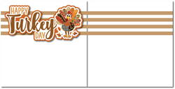 Happy Turkey Day - Printed Premade Scrapbook (2) Page 12x12 Layout