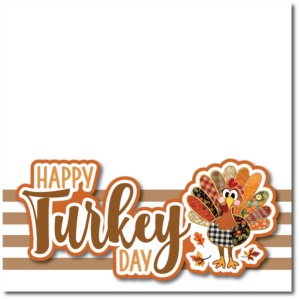 Happy Turkey Day - Printed Premade Scrapbook Page 12x12 Layout