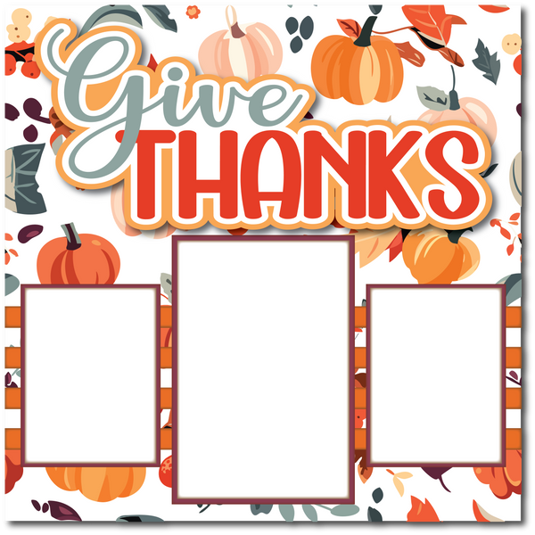 Give Thanks - Printed Premade Scrapbook Page 12x12 Layout
