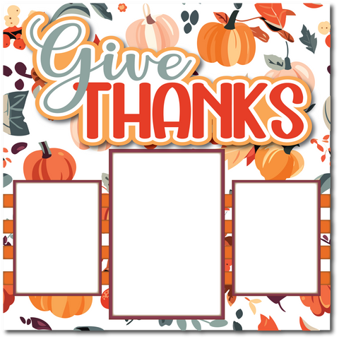 Give Thanks - Printed Premade Scrapbook Page 12x12 Layout