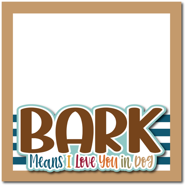 Dog Means I love You in Dog - Printed Premade Scrapbook Page 12x12 Layout