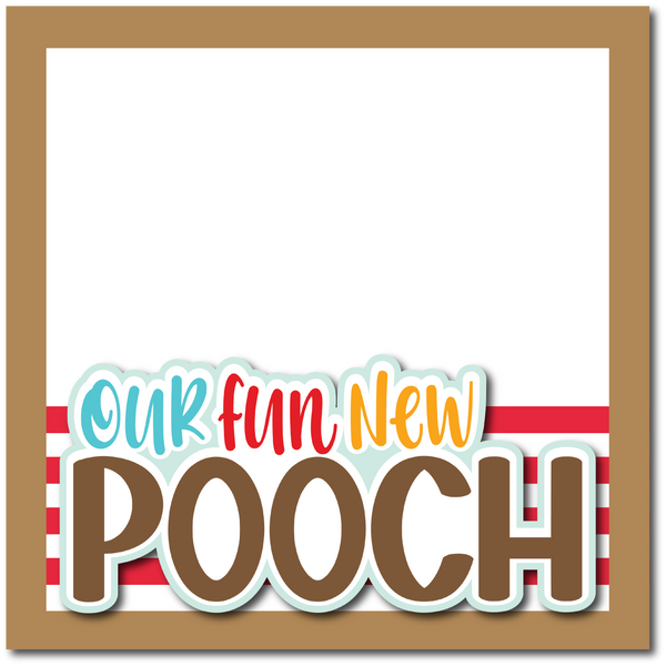 Our Fun New Pooch - Printed Premade Scrapbook Page 12x12 Layout