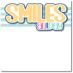 Smiles All Day - Printed Premade Scrapbook Page 12x12 Layout