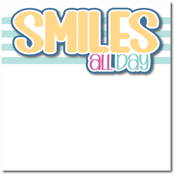 Smiles All Day - Printed Premade Scrapbook Page 12x12 Layout