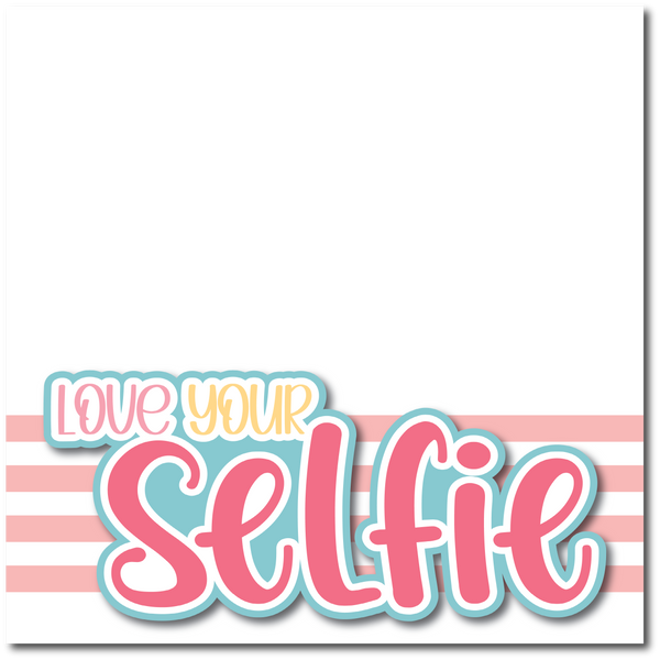 Love Your Selfies - Printed Premade Scrapbook Page 12x12 Layout