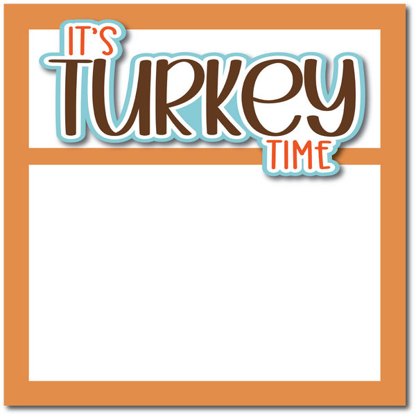 It's Turkey Time - Printed Premade Scrapbook Page 12x12 Layout