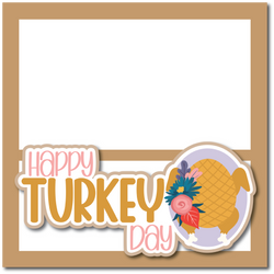 Happy Turkey Day - Printed Premade Scrapbook Page 12x12 Layout