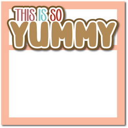 This is So Yummy - Printed Premade Scrapbook Page 12x12 Layout