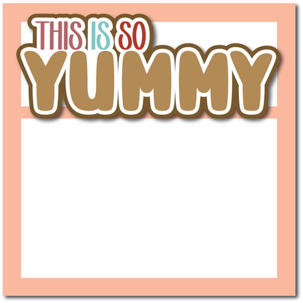 This is So Yummy - Printed Premade Scrapbook Page 12x12 Layout