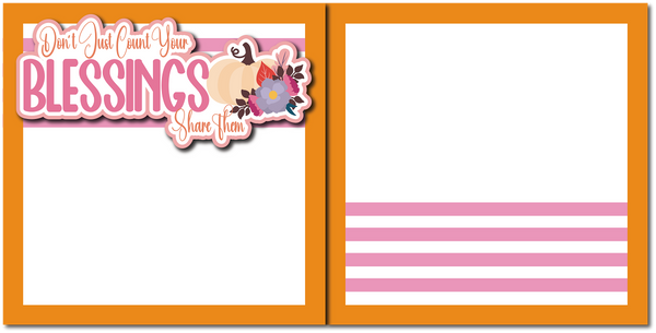 Don't Just Count Your Blessings Share Them - Printed Premade Scrapbook (2) Page 12x12 Layout