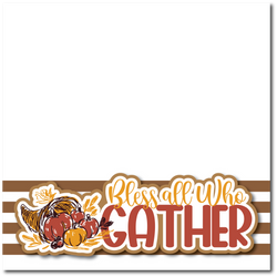 Bless all Who Gather Here - Printed Premade Scrapbook Page 12x12 Layout