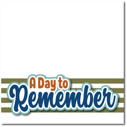 A Day to Remember - Printed Premade Scrapbook Page 12x12 Layout