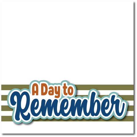 A Day to Remember - Printed Premade Scrapbook Page 12x12 Layout