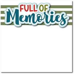 Full of Memories - Printed Premade Scrapbook Page 12x12 Layout
