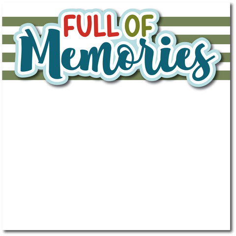 Full of Memories - Printed Premade Scrapbook Page 12x12 Layout