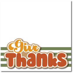 Give Thanks - Printed Premade Scrapbook Page 12x12 Layout
