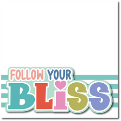 Follow Your Bliss - Printed Premade Scrapbook Page 12x12 Layout