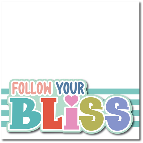 Follow Your Bliss - Printed Premade Scrapbook Page 12x12 Layout