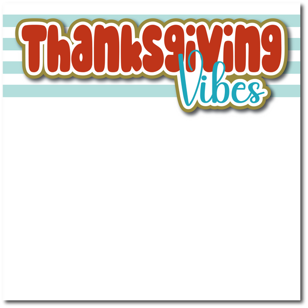 Thanksgiving Vibes - Printed Premade Scrapbook Page 12x12 Layout