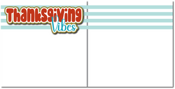 Thanksgiving Vibes - Printed Premade Scrapbook (2) Page 12x12 Layout