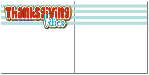 Thanksgiving Vibes - Printed Premade Scrapbook (2) Page 12x12 Layout