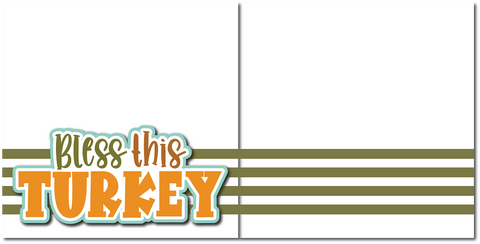 Bless this Turkey - Printed Premade Scrapbook (2) Page 12x12 Layout