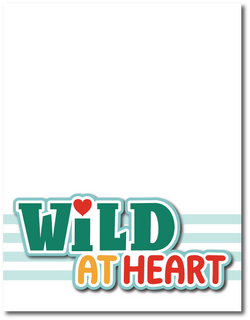 Wild at Heart - Printed Premade Scrapbook Page 8.5 x 11 Layout