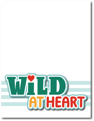 Wild at Heart - Printed Premade Scrapbook Page 8.5 x 11 Layout