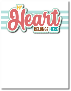 My Heart Belongs Here - Printed Premade Scrapbook Page 8.5 x 11 Layout