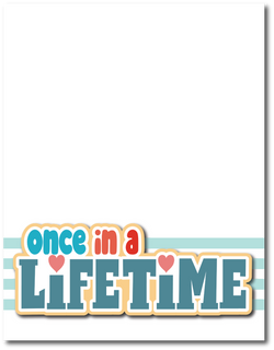 Once in a Lifetime - Printed Premade Scrapbook Page 8.5 x 11 Layout