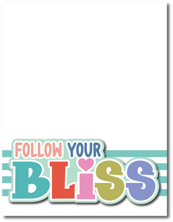 Follow Your Bliss - Printed Premade Scrapbook Page 8.5 x 11 Layout