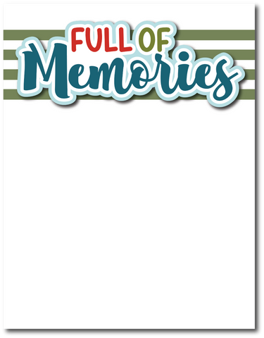 Full of Memories - Printed Premade Scrapbook Page 8.5 x 11 Layout