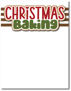 Christmas Baking - Printed Premade Scrapbook Page 8.5 x 11 Layout