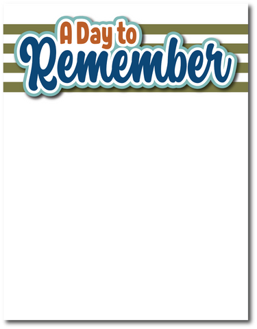 A Day to Remember - Printed Premade Scrapbook Page 8.5 x 11 Layout