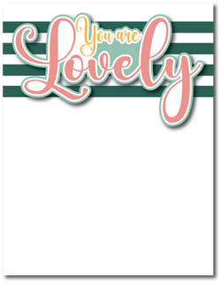 You are Lovely - Printed Premade Scrapbook Page 8.5 x 11 Layout