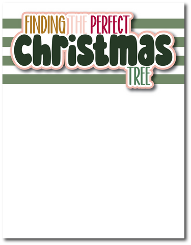 Finding the Perfect Christmas Tree - Printed Premade Scrapbook Page 8.5 x 11 Layout