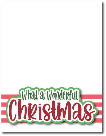 What a Wonderful Christmas - Printed Premade Scrapbook Page 8.5 x 11 Layout