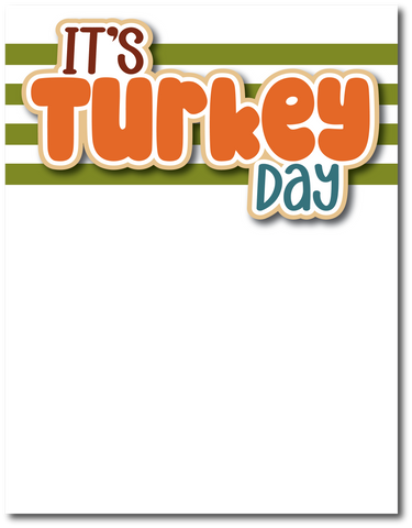 It's Turkey Day - Printed Premade Scrapbook Page 8.5 x 11 Layout