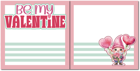 Be My Valentine - Printed Premade Scrapbook (2) Page 12x12 Layout