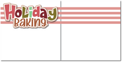 Holiday Baking - Printed Premade Scrapbook (2) Page 12x12 Layout