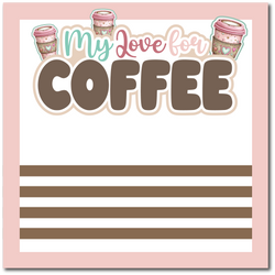 My Love for Coffee - Printed Premade Scrapbook Page 12x12 Layout
