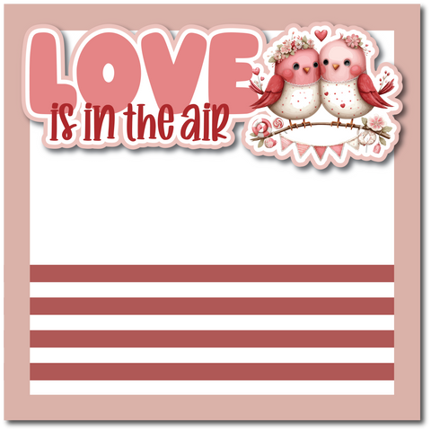 Love is in the Air - Printed Premade Scrapbook Page 12x12 Layout