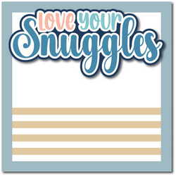 Love Your Snuggles - Printed Premade Scrapbook Page 12x12 Layout